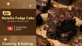 Nutella Fudge Cake | Super Moist Rich & Ultra Chocolatey | Cooking & Baking