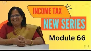 New Income Tax Series: Module 66: Section 54 GA Exemption for Capital Gains