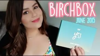 Birchbox Canada Unboxing ♡ June 2015
