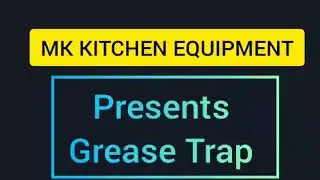 GREASE TRAP || MK KITCHEN EQUIPMENT || #HOTEL #COMMERCIAL KITCEHEN || GREASE TRAP