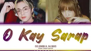 C13 (VXON) - 'O Kay Sarap' Lyrics ft. AJ (G22) [Color Coded]