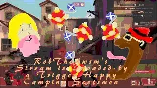 TF2: RobTheAwsm's Stream is Invaded by a Trigger Happy Camping Scotsmen