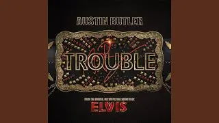 Trouble (From The Original Motion Picture Soundtrack ELVIS)