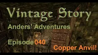 Anders' Adventures in Vintage Story 040 - Copper Anvil!