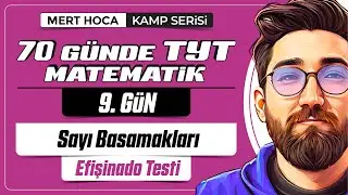 70 Günde TYT Matematik Kampı | 9.Gün | Tek Video | Sayı Basamakları Efişinado Testi | 2024 #merthoca