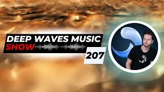 Deep Waves Music SHOW 207&copy; | Best Premier Electronic Dance Music from around the World |