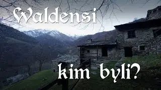 Prawdziwa historia chrześcijaństwa - wykład 6: Waldensi kim byli?