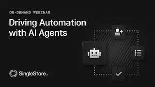 Driving Automation with AI Agents with SingleStore | SingleStore Webinars