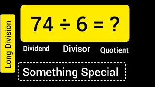 74 Divided by 6 ||74 &divide; 6 ||Long Division with One digit Divisor ||Quotient, Remainder ,Dividend