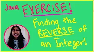 Java Exercise - Get the Reverse of an Integer!