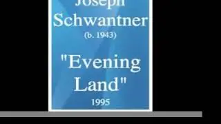 Joseph Schwantner (b. 1943) : 