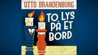 Otto Brandenburg - To lys p&aring; et bord (Officiel audiovideo)