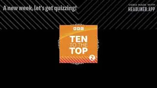 A new week, let's get quizzing! | Ten To The Top