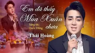 EM ĐÃ THẤY MÙA XUÂN CHƯA - Thái Hoàng | Nhạc Xuân Hay Nhất 2026 Chào Đón Tết Bính Ngọ
