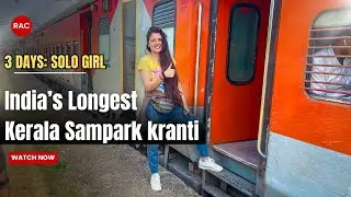 SOLO : 3 days on Train in RAC | Longest Kerala Sampark Kranti Express | Chandigarh to Kerala Journey