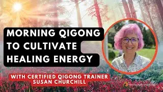 Qigong Practice with Certified Qigong Trainer Susan Churchill | Spring Forest Qigong Everyday