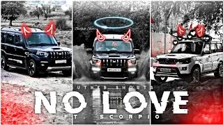NO LOVE FT. SCORPIO EDIT🔥। Scorpio WhatsApp Status। Scorpio Status। No Love Song Status.