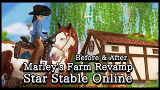 [Star Stable Online] Marley&rsquo;s Farm Got A Revamp! Before & After [Showcase]