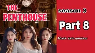 Penthouse season 3// part 8 // Korean drama Hindi explanation #koreandramainhindi