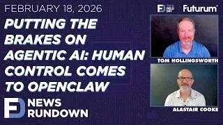 Human Control Comes to OpenClaw | Tech Field Day News Rundown: February 18, 2026