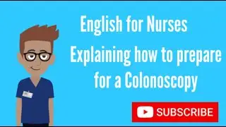 English for Nurses: Preparing for a Colonoscopy