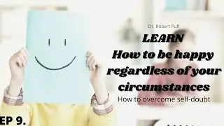 Happiness Regardless of Your Circumstances | The Holistic Success Show [Ep. 9] with Dr. Robert Puff