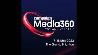 Insights from the Ad Industry, at Campaign&rsquo;s Media360