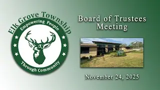 November 24, 2025 - Board of Trustees Meeting - Elk Grove Township