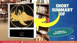 Summary of Phaedrus, by Plato | Book Summaries | One Minute&nbsp;Summary