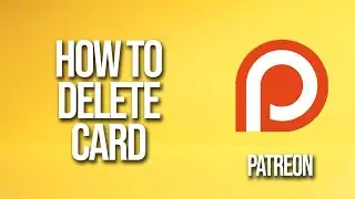 How To Delete Card Patreon Tutorial