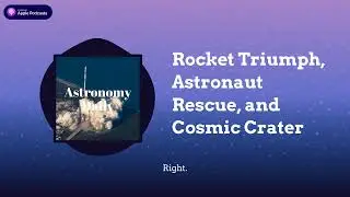 Rocket Triumph, Astronaut Rescue, and Cosmic Crater