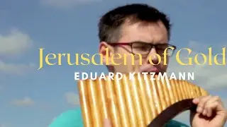 Jerusalem of Gold - Panflöte/panflute - Eduard Kitzmann #jerusalem #israel #panflute