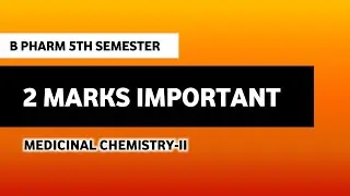 Medicinal Chemistry-II | 2 Marks Important Questions | B Pharm 5th Semester