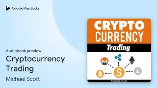 Cryptocurrency Trading by Michael Scott &middot; Audiobook preview