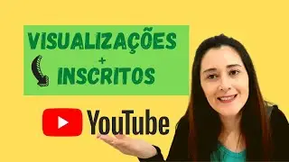 Como aumentar INSCRITOS e VISUALIZA&Ccedil;&Otilde;ES no canal do YouTube