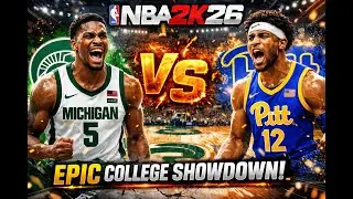 🔥 MICHIGAN STATE vs PITT | NBA 2K26 COLLEGE SHOWDOWN 🔥