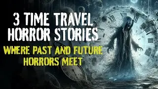 3 TIME TRAVEL HORROR STORIES ILLUSTRATED & NARRATED