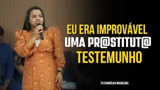 Eu era Improvável, uma Pr@stitut@ mas Deus me Alcançou (Testemunho Forte)