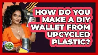 How Do You Make A DIY Wallet From Upcycled Plastic? - The Upcycle Lab