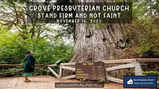 November 16, 2025 - Stand Firm and Not Faint - Grove Worship Service
