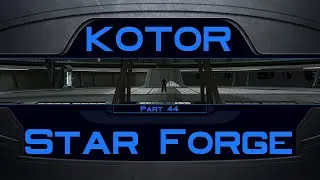 KotOR - Part 44 - Star Forge
