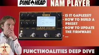 DIME HEAD - NAM Player deep dive: Gapless?; How to build a preset; How to update the Firmware, etc