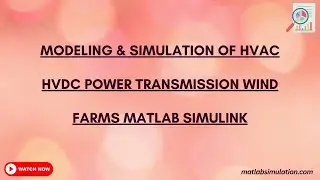 Modeling & Simulation of HVAC HVDC Power Transmission Wind Farms Matlab Simulink