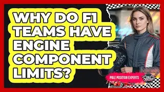 Why Do F1 Teams Have Engine Component Limits?