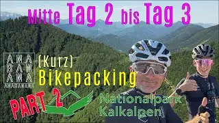 Bikepacking Kalkalpen (Part 2): Mitte Tag 2 bis Tag 3