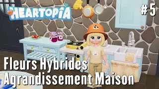 Heartopia - Let's Play #5 - Fleurs Hybrides, Agrandissement de Maison & Cuisine !