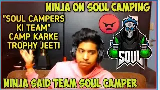 TSM FTX NINJA ON SOUL CAMPING🔥 | NINJA SAID TEAM SOUL CAMPERS?