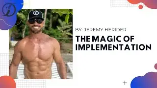The Magic of Implementation | Jeremy Herider