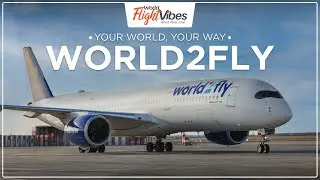 World2fly: A New Era of Affordable Luxury | World Flight Vibes