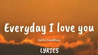 Everyday I Love You ❤️ Soulful Romantic Lyrics | New 2025 Song